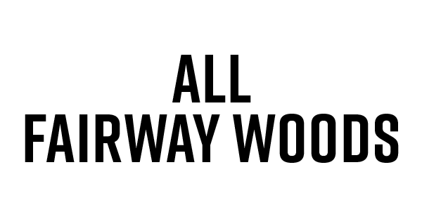 ALL Fairway Woods