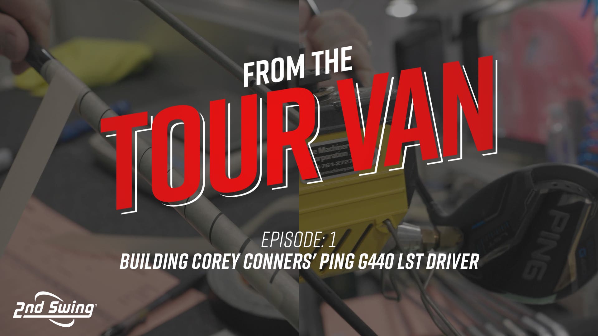 FROM THE TOUR VAN: Building Corey Conners' PING G440 LST Driver
