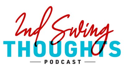 2nd Swing Thoughts Podcast All Episodes