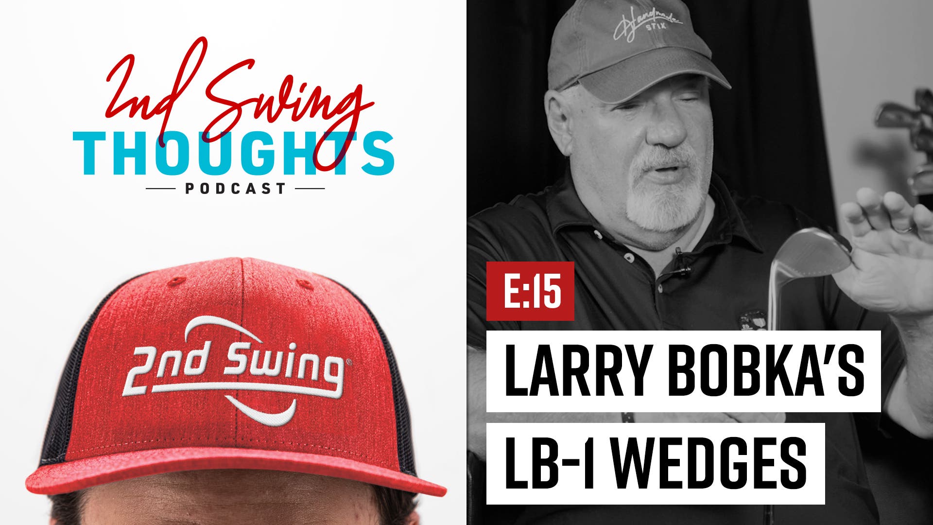 2nd Swing Thoughts: Episode 15 | Larry Bobka's LB-1 Wedges