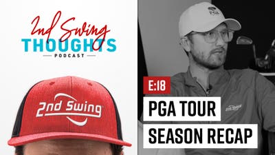 2nd Swing Thoughts | Episode 18: PGA Tour Season Recap