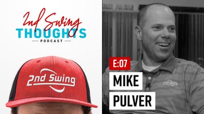 2nd Swing Thoughts Podcast | Episode 7: Mike Pulver