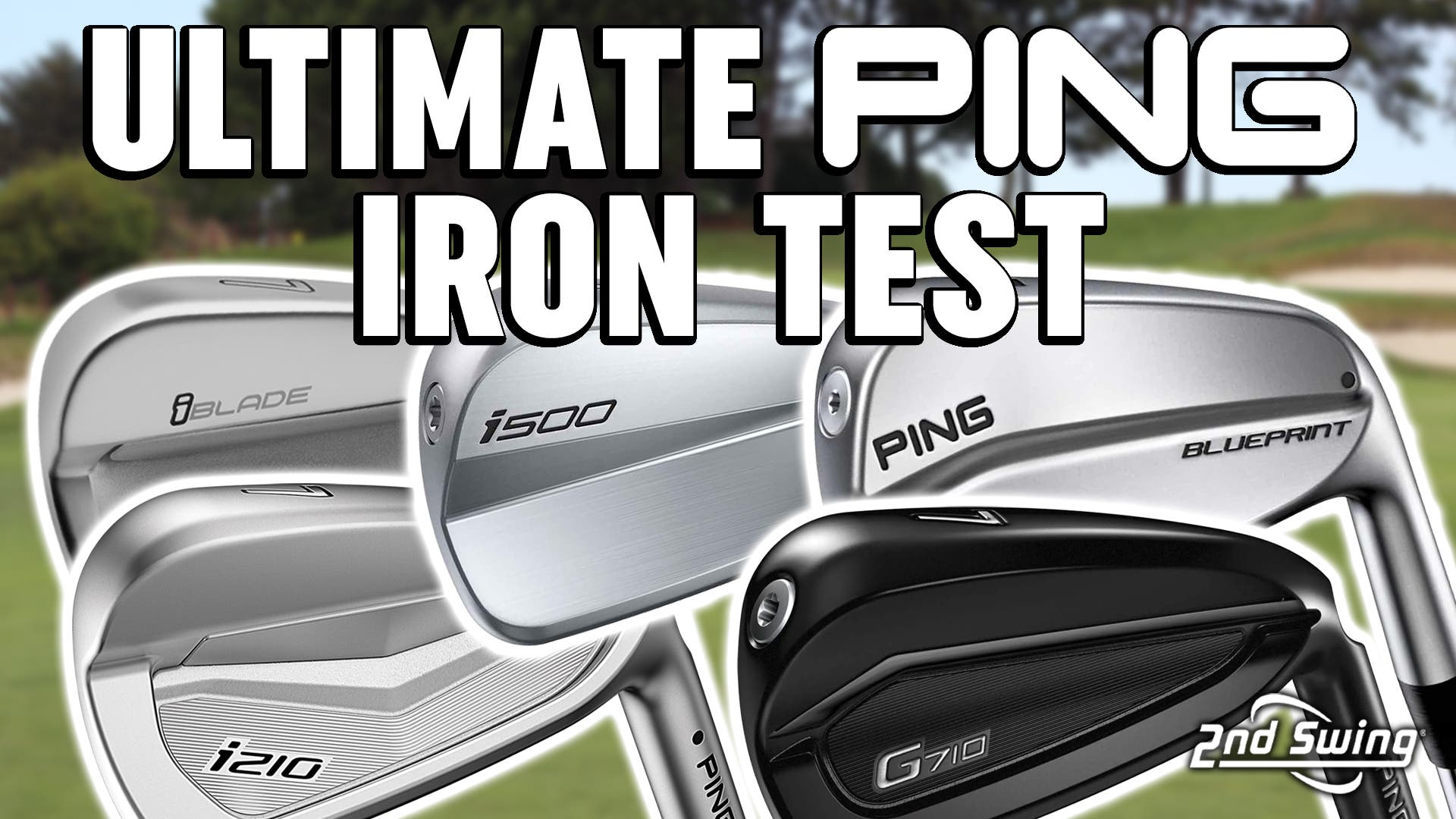 PING Golf Irons Comparison G710, G425, i500, i210, iBlade, Blueprint