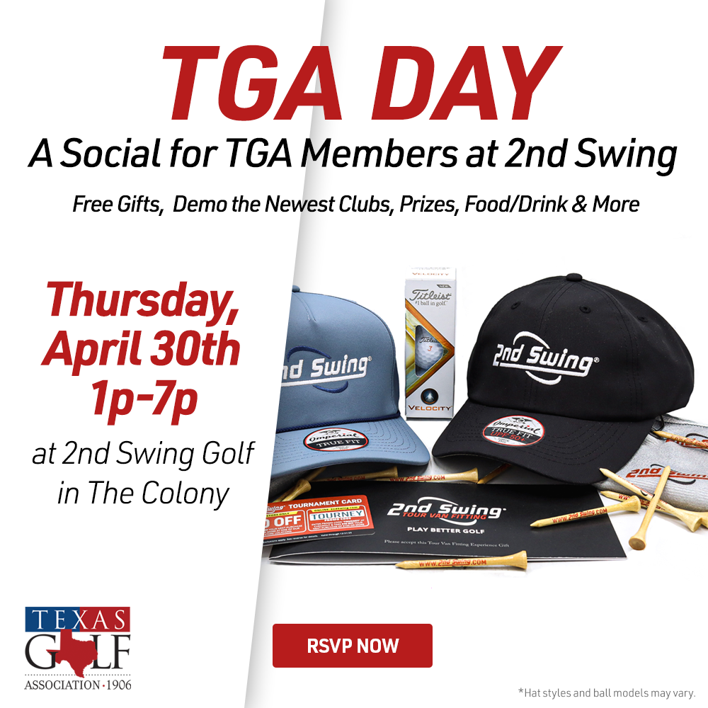 TGA Day event at 2nd Swing Golf in The Colony &mdash; Thursday April 30th, 1&ndash;7pm. Social event for TGA Members featuring free gifts, club demos, prizes, food and drinks. 2nd Swing branded hats, Titleist golf balls, and tees shown.