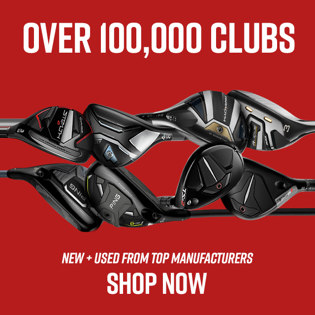 Over 100,000 Clubs | New + Used From Top Manufacturers | Shop Now
