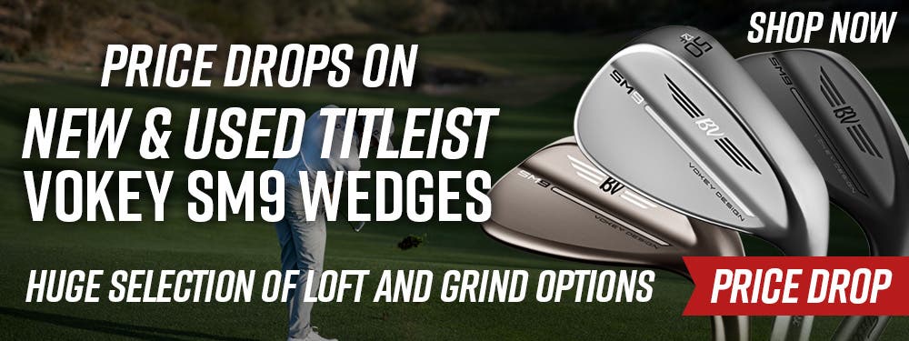 Price drops on new and used titleist vokey sm9 wedges | huge election of loft and grind options |price drop | shop now