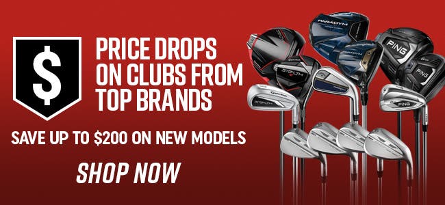 Price Drops On Clubs From Top Brands | Save up to $200 on new models | Shop Now