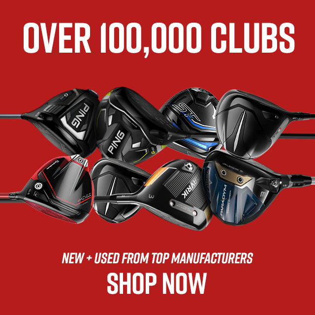 Over 100,000 Clubs | New + Used From Top Manufacturers | Shop Now