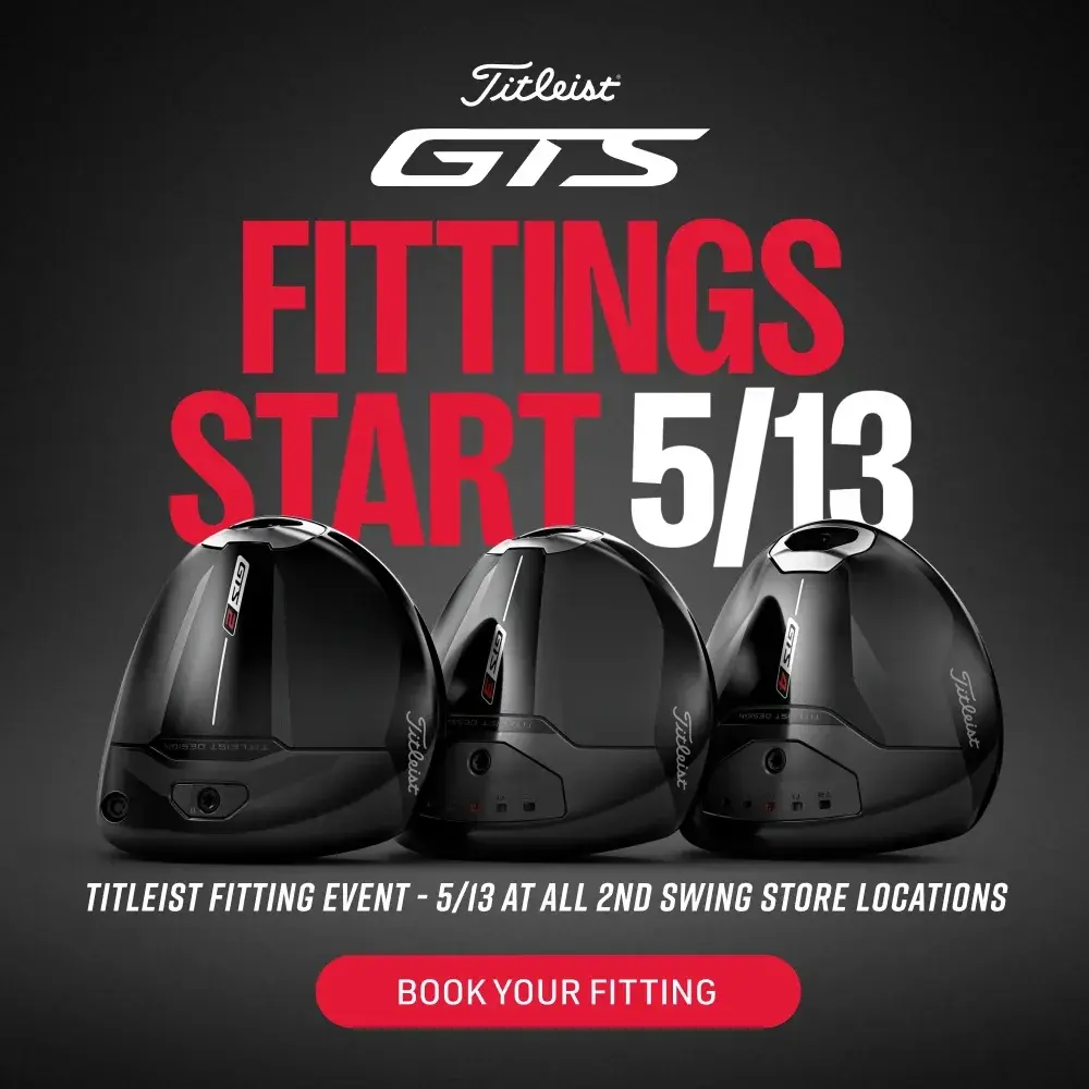 Titleist GTS fitting event &mdash; Fittings Start 5/13 at all 2nd Swing store locations. Book your fitting.
