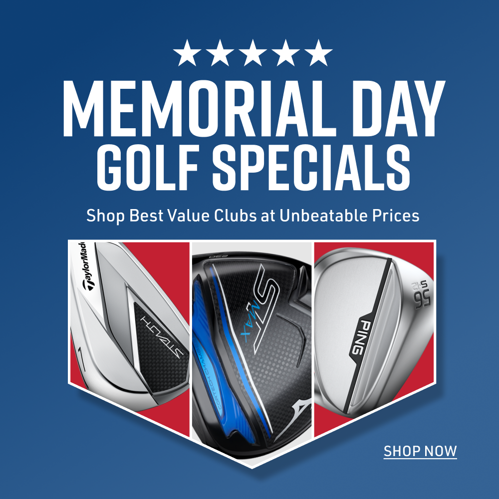 Memorial Day Golf Specials. Shop Best Value Clubs at Unbeatable Prices.