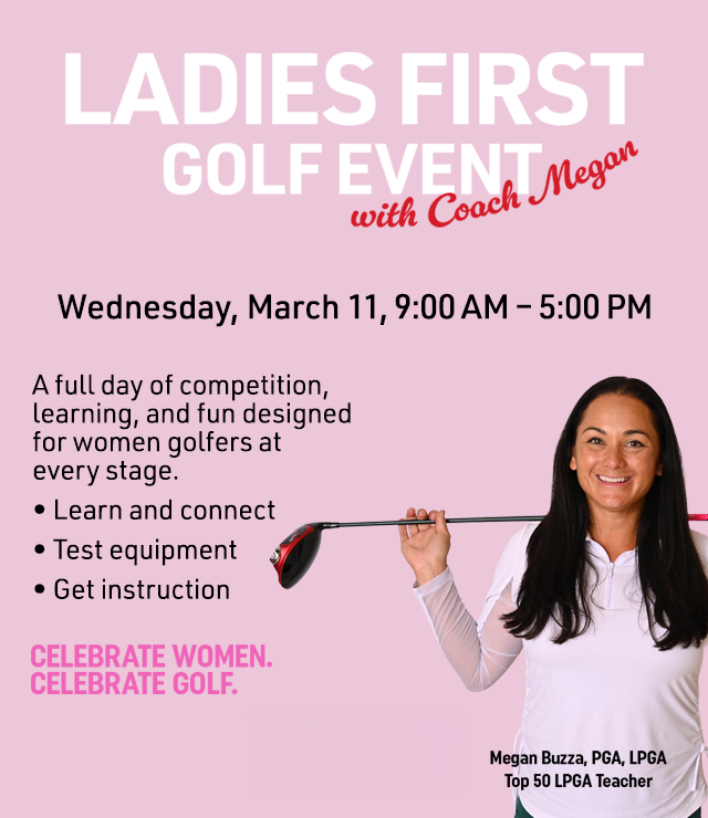 ladies first golf event | with coach megan | wednesday march 11 9am - 5pm