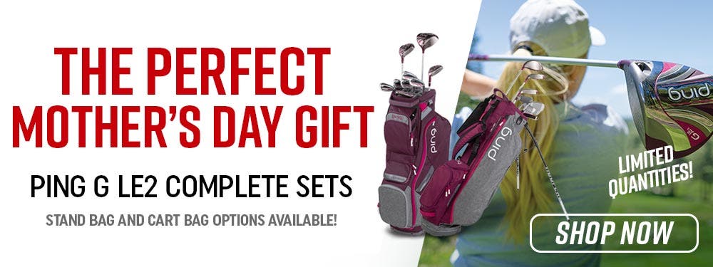 the perfect mother's day gift | ping g le2 complete sets | stand bag and cart bag options available | limited quantities | shop now