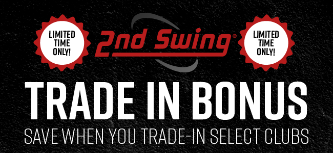 limited time only | 2nd Swing | Trade In Bonus |